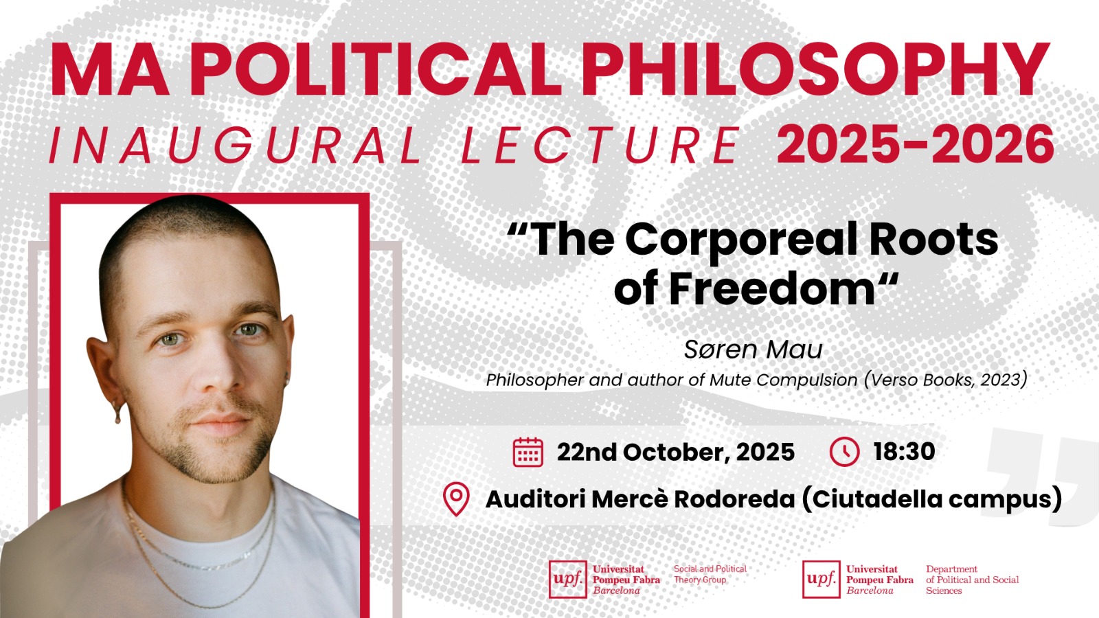 2025 October 22 – Inaugural Lecture SPTG/MA in Political Philosophy, UPF – Soren Mau, The Corporeal Roots of Freedom